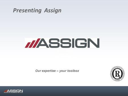 Presenting Assign Our expertise – your toolbox. About AssignAutomotive Design and developmentDesign and development (CAE) and Calculation(CAE) and Calculation.