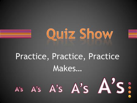 Practice, Practice, Practice Makes…. TRUE or FALSE? You would find monthly expenses on a person’s Income Statement.