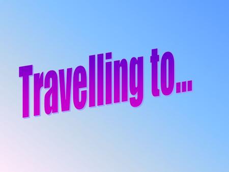 Complete the lines Visa, first-aid kit, passport, … Bus, train, car, … England, Wales, Northern Ireland, … What is the aim of today’s lesson?