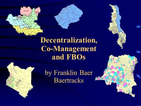 Decentralization, Co-Management and FBOs by Franklin Baer Baertracks.