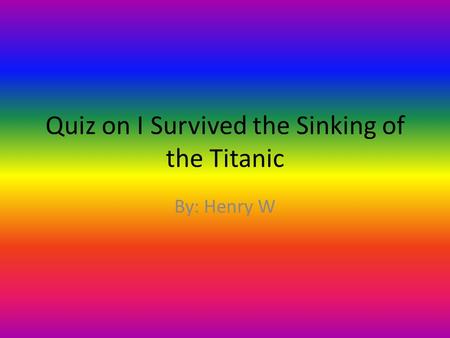 Quiz on I Survived the Sinking of the Titanic