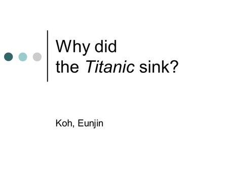 Why did the Titanic sink? Koh, Eunjin. RMS Titanic Titanic was an Olympic class passenger liner that became infamous for its collision with an iceberg.