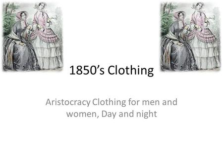 Aristocracy Clothing for men and women, Day and night