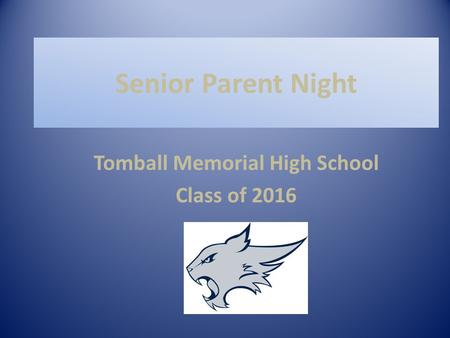 Senior Parent Night Tomball Memorial High School Class of 2016.