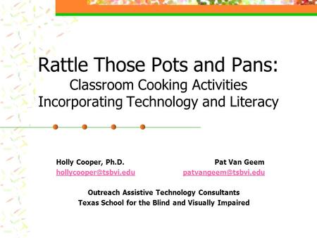 Rattle Those Pots and Pans: Classroom Cooking Activities Incorporating Technology and Literacy Holly Cooper, Ph.D. Pat Van Geem