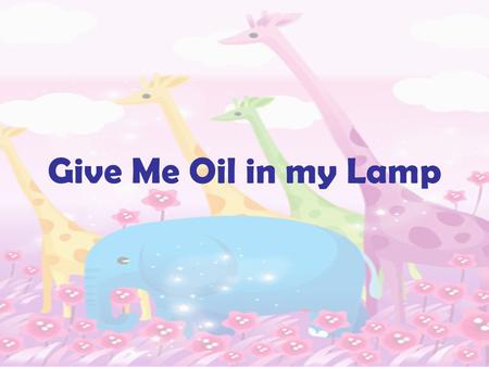 Give Me Oil in my Lamp. oil lamp pray burning.