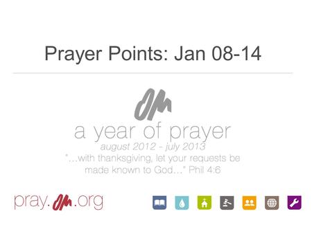 Prayer Points: Jan 08-14. Regardless of what I see around, thank you Lord for the certainty that soon Your name will be the only one worshipped. And the.