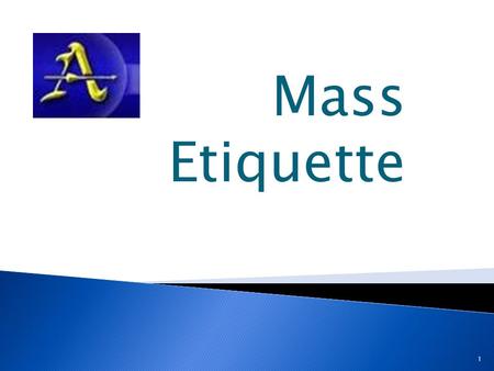 Mass Etiquette 1. 2 Dress Code Reminder The Mass day formal dress code is as follows: Boys – khaki uniform pants, white oxford button-down shirt (long.