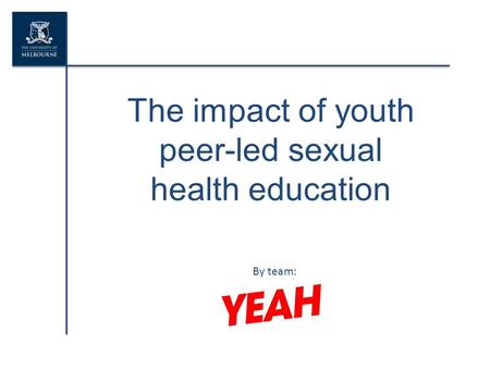 The impact of youth peer-led sexual health education By team: