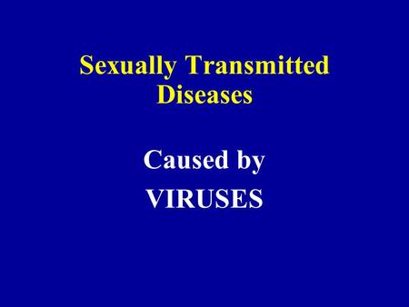 Sexually Transmitted Diseases Caused by VIRUSES. Human Immunodeficiency Virus (HIV)