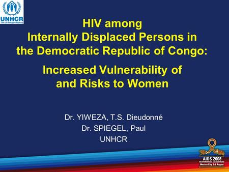 HIV among Internally Displaced Persons in the Democratic Republic of Congo: Increased Vulnerability of and Risks to Women Dr. YIWEZA, T.S. Dieudonné Dr.