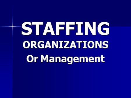 STAFFING ORGANIZATIONS Or Management