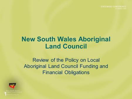 1 New South Wales Aboriginal Land Council Review of the Policy on Local Aboriginal Land Council Funding and Financial Obligations.