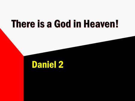 There is a God in Heaven! Daniel 2. 2 Daniel 2:1-30 Nebuchadnezzar’s dream Demanded to know it and interpretation Otherwise, all the wise men to be killed.