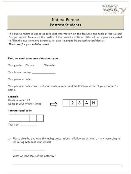 Natural Europe Posttest Students The questionnaire is aimed at collecting information on the features and tools of the Natural Europe project. To analyze.