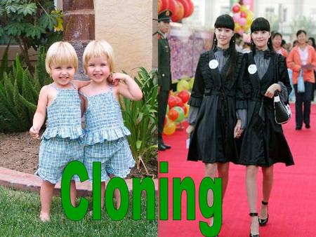 Cloning.