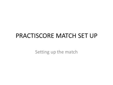 PRACTISCORE MATCH SET UP