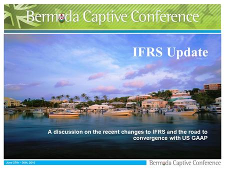 IFRS Update A discussion on the recent changes to IFRS and the road to convergence with US GAAP.