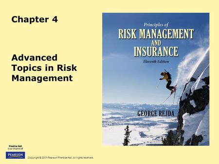 Copyright © 2011 Pearson Prentice Hall. All rights reserved. Chapter 4 Advanced Topics in Risk Management.