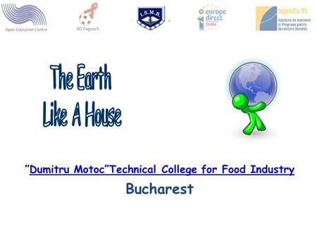 ”Dumitru Motoc”Technical College for Food Industry BucharestDumitru Motoc”Technical College for Food Industry.