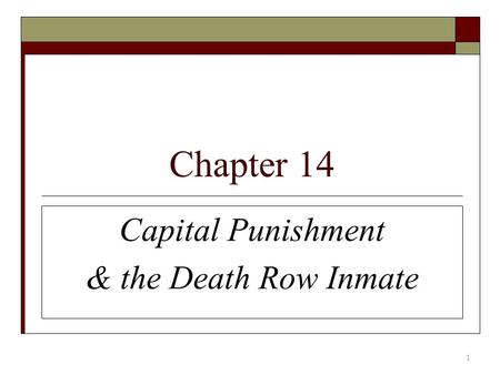 Chapter 14 Capital Punishment & the Death Row Inmate 1.