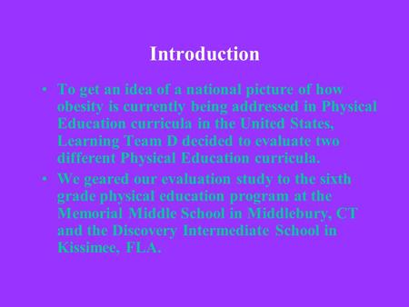 Introduction To get an idea of a national picture of how obesity is currently being addressed in Physical Education curricula in the United States, Learning.