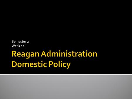 Semester 2 Week 14.  1947, Reagan became president of the Screen Actors Guild (the actors union)  Testified about communism in Hollywood to HUAC  A.