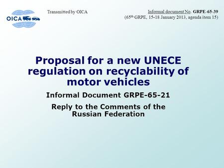 Proposal for a new UNECE regulation on recyclability of motor vehicles Informal Document GRPE-65-21 Reply to the Comments of the Russian Federation Informal.