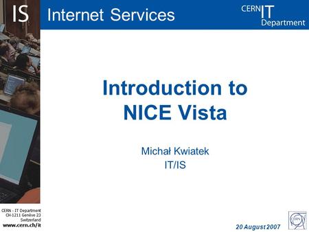 CERN - IT Department CH-1211 Genève 23 Switzerland www.cern.ch/i t CERN - IT Department CH-1211 Genève 23 Switzerland www.cern.ch/i t Internet Services.