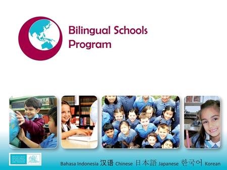 Main purpose To strengthen the State’s capacity to engage with the Asia region by building expertise in language and cultural learning in selected primary.