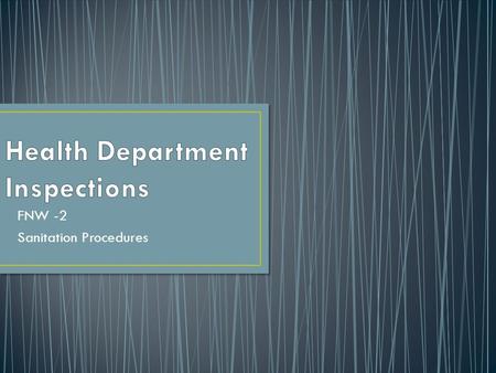 FNW -2 Sanitation Procedures. How food flows through the food service operation and your own home Have a better understanding of the conditions that may.