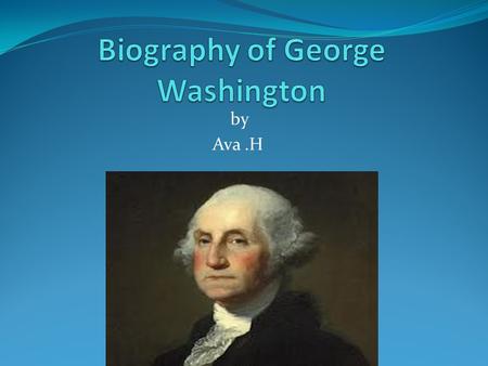 Biography of George Washington