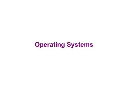 Operating Systems. Operating systems  Most important program that runs on a computer  Every general-purpose (such as desktop) computer must have OS.