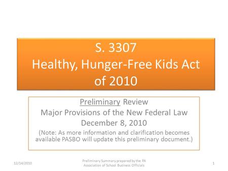 S. 3307 Healthy, Hunger-Free Kids Act of 2010 Preliminary Review Major Provisions of the New Federal Law December 8, 2010 (Note: As more information and.