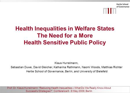 Prof. Dr. Klaus Hurrelmann: “Reducing Health Inequalities – What Do We Really Know About Successful Strategies?”, Conference 8 - 9 May 2009, Berlin Health.