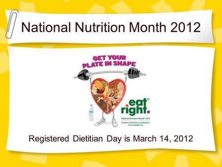 National Nutrition Month 2012 Registered Dietitian Day is March 14, 2012.