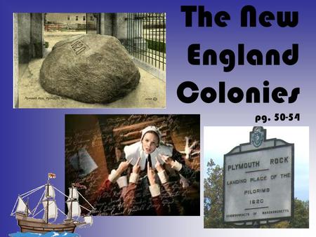 The New England Colonies pg. 50-54. How did the geography of the New England Colonies impact the development of its economy? (Trade v. Farming)