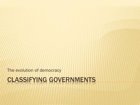 The evolution of democracy.  Form a more perfect union  Establish Justice  Insure Domestic Tranquility  Provide for the Common Defense  Promote General.