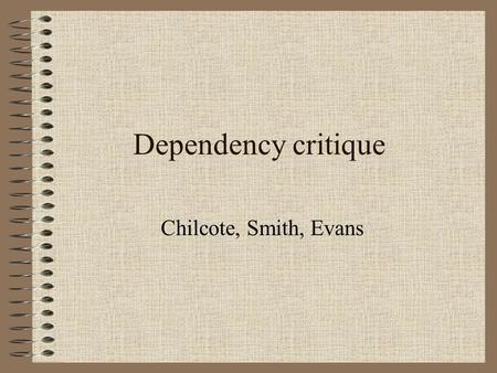 Dependency critique Chilcote, Smith, Evans. Back to Weber & Marx Marx: state monolithic Weber: plurality & legitimate state coercion Marx theory dynamic.