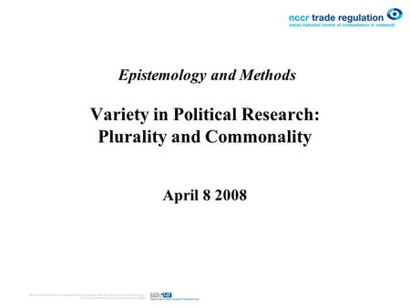 Epistemology and Methods Variety in Political Research: Plurality and Commonality April 8 2008.