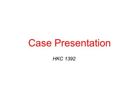 Case Presentation HKC 1392. A 78 y/o man obstructive symptoms Flank pain(_) Gross hematuria(-). LUTS(+)