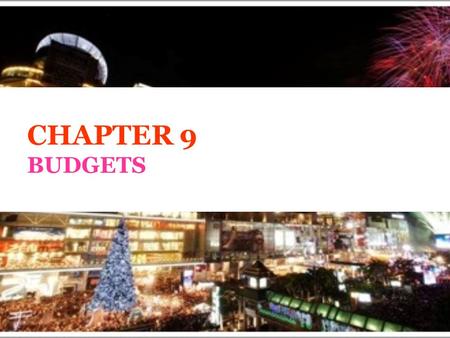 CHAPTER 9 BUDGETS. Financial management 1.Is the aim to make a profit? 2.How much will the event cost? 3.What are the revenue sources? 4.How many tickets.