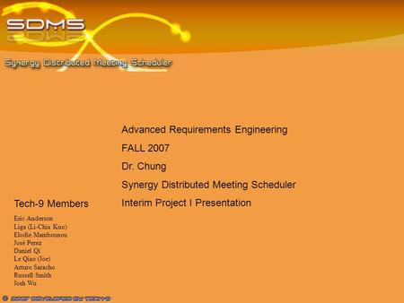Eric Anderson Liga (Li-Chia Kuo)‏ Elodie Mambounou José Perez Daniel Qi Le Qiao (Joe)‏ Arturo Saracho Russell Smith Josh Wu Tech-9 Members Advanced Requirements.