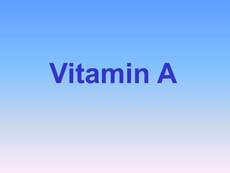 Vitamin A.