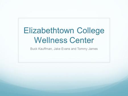 Elizabethtown College Wellness Center Buck Kauffman, Jake Evans and Tommy James.