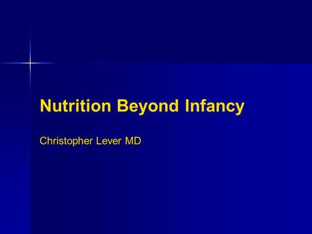 Nutrition Beyond Infancy Christopher Lever MD. Objectives Obtain a complete nutritional history for children older than 12 months. Appreciate typical.