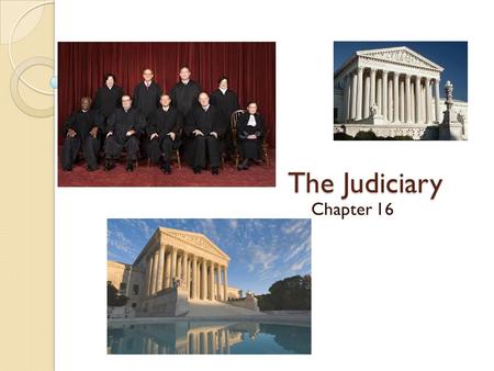 The Judiciary Chapter 16. Federalist No. 78 Alexander Hamilton Persuading states to ratify the Constitution… The new system of federal courts would be.