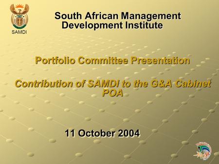 SAMDI 11 October 2004 South African Management Development Institute South African Management Development Institute Portfolio Committee Presentation Contribution.