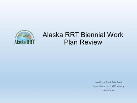 Alaska RRT Biennial Work Plan Review