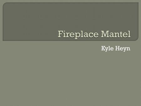 Kyle Heyn.  Vikings- Early carpenters  Used wood in almost all construction  Dragon ships  Similar boat still made today: Gondola.